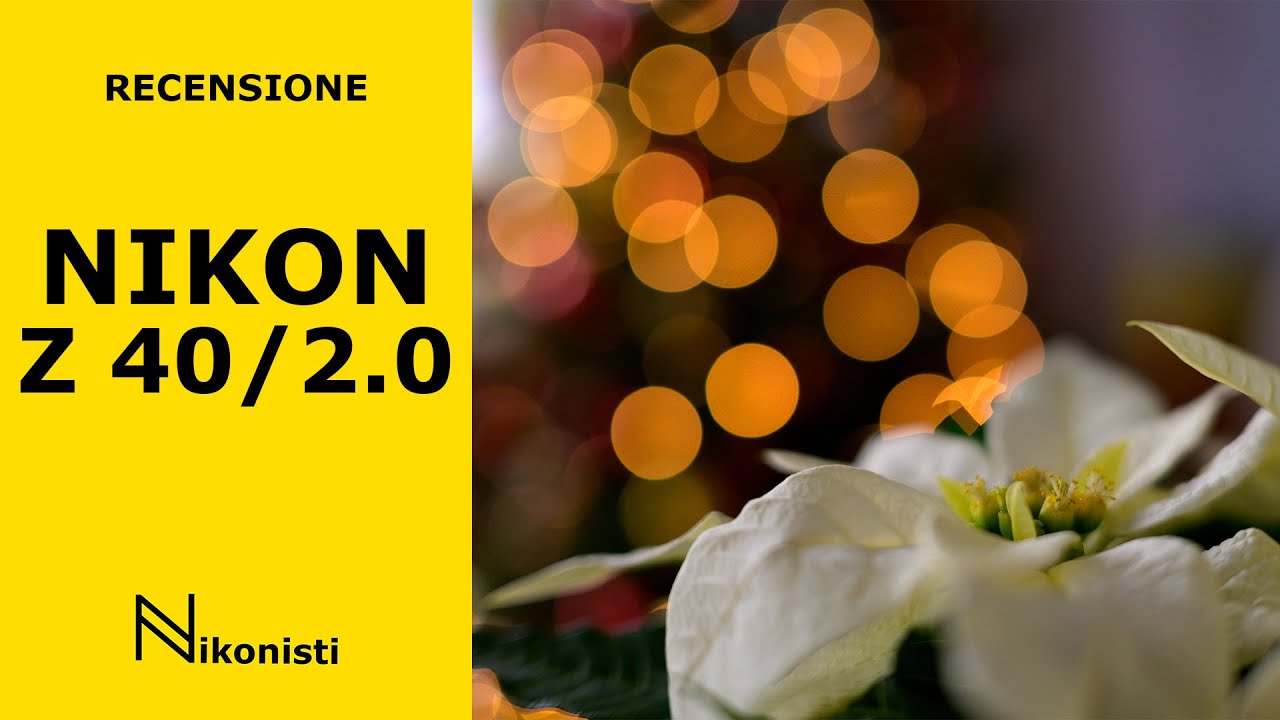 Nikon Nikkor Z 40mm f/2.0 - recensione completa