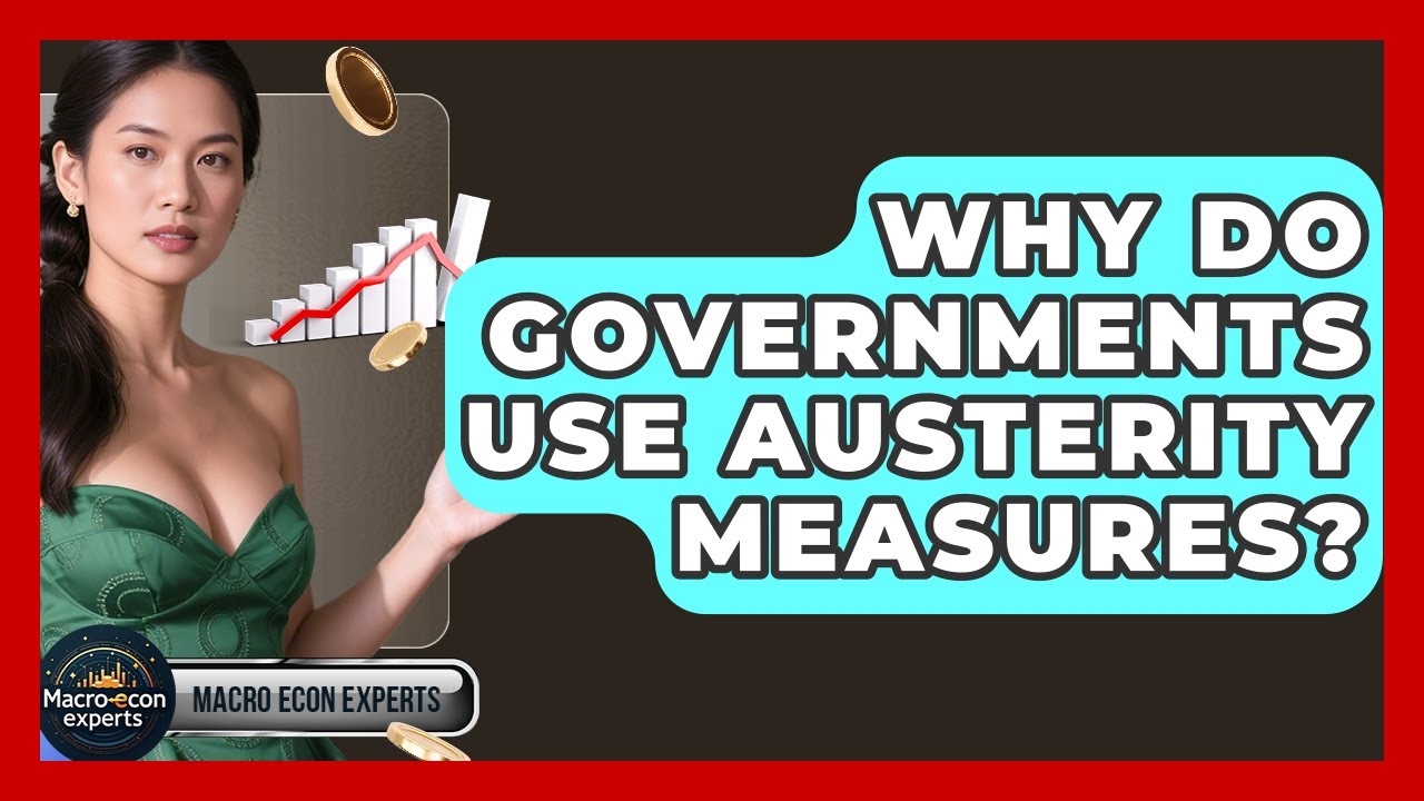 Why Do Governments Use Austerity Measures? - Macroecon Experts