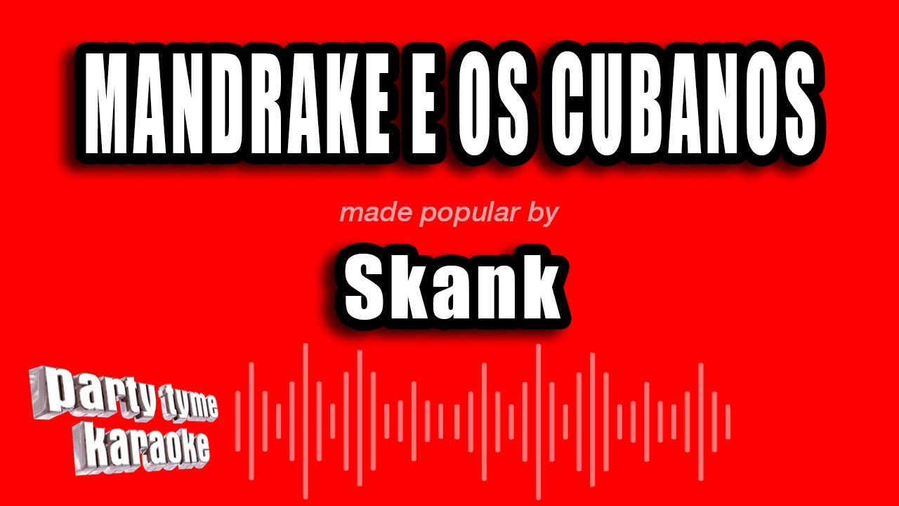 Skank - Mandrake E Os Cubanos (Vers&atilde;o Karaok&ecirc;)