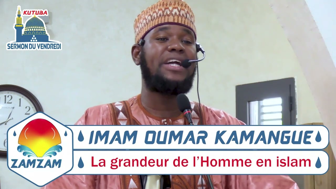 IMAM OUMAR KAMANGUE ( La grandeur de l'Homme en islam )