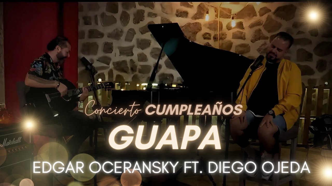 Edgar Oceransky ft. Diego Ojeda - Guapa (Concierto de Cumpleaños)