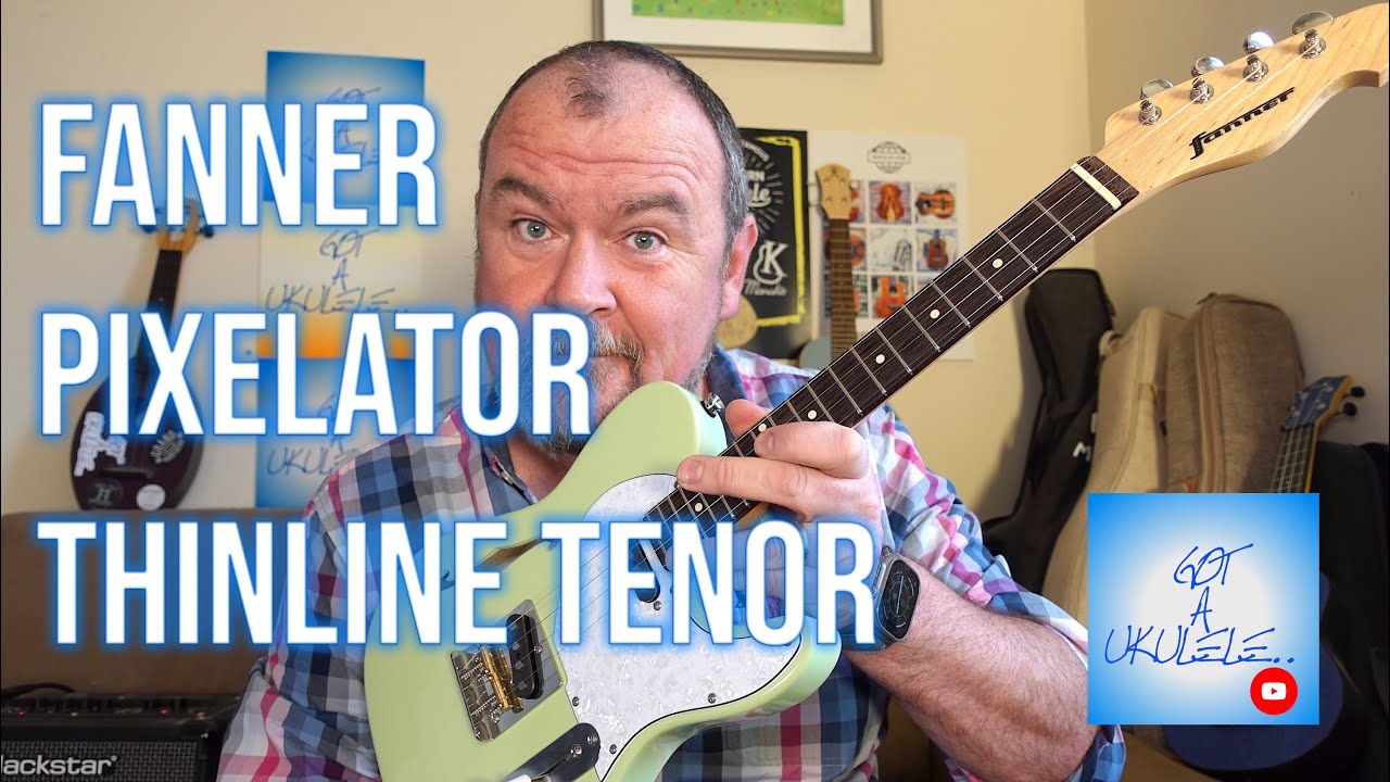 Got A Ukulele Reviews - Fanner Pixelator Thinline Tenor