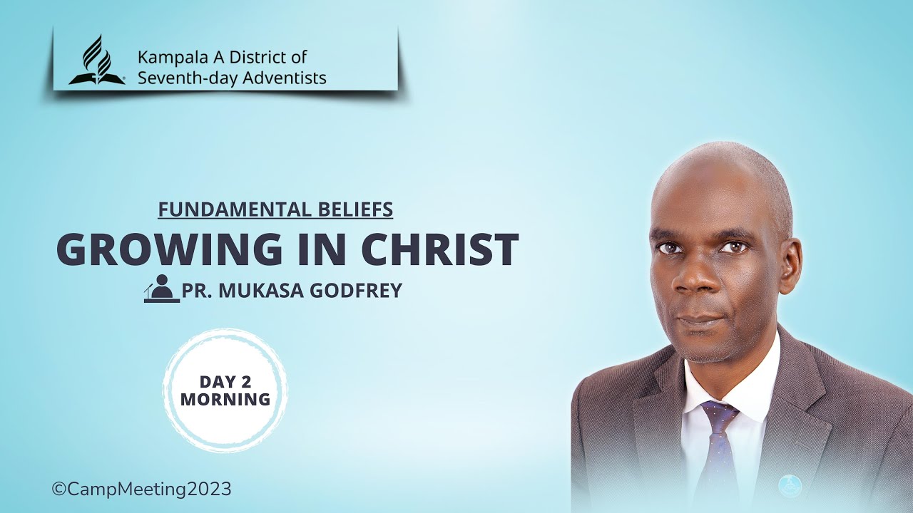 Kampala A II Camp Meeting II Day 2 II  Pr Godfrey Mukasa II  Fundamental Beliefs II 04 Sep, 2023