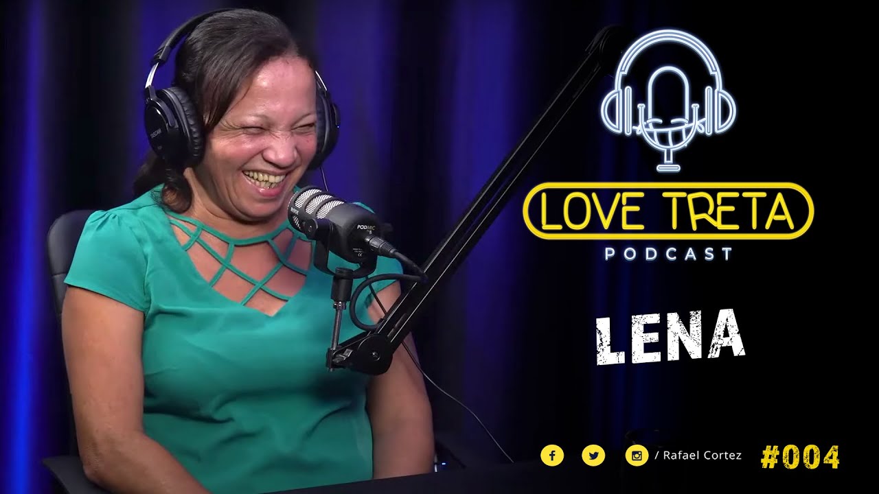 LENA #004 - Love Treta Podcast