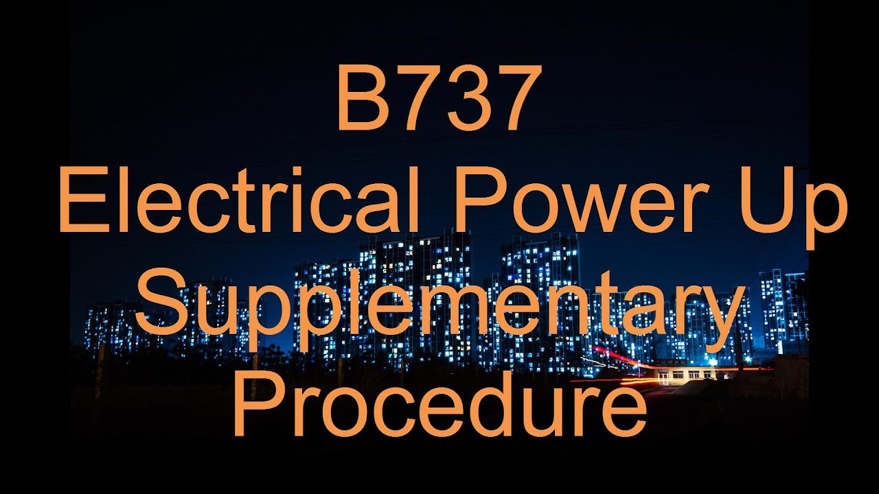 Video#1 Electrical Power Up Supplementary Procedure B737