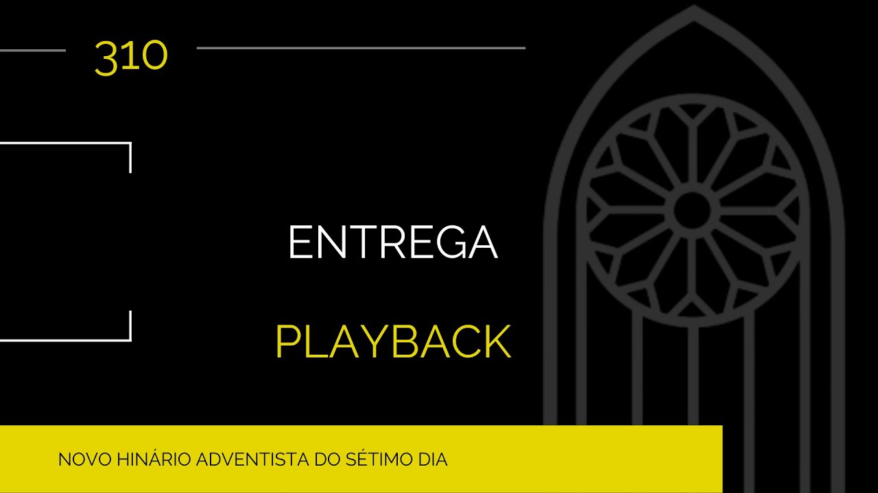 Novo Hin&aacute;rio Adventista &bull; Hino 310 &bull; Entrega &bull; Playback