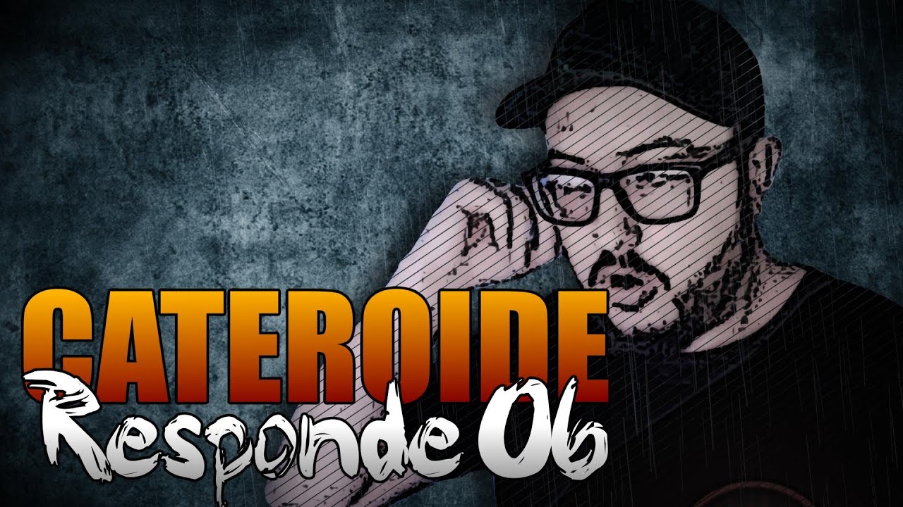 Cateroide Responde #06 - ( Video Se Fodeu )