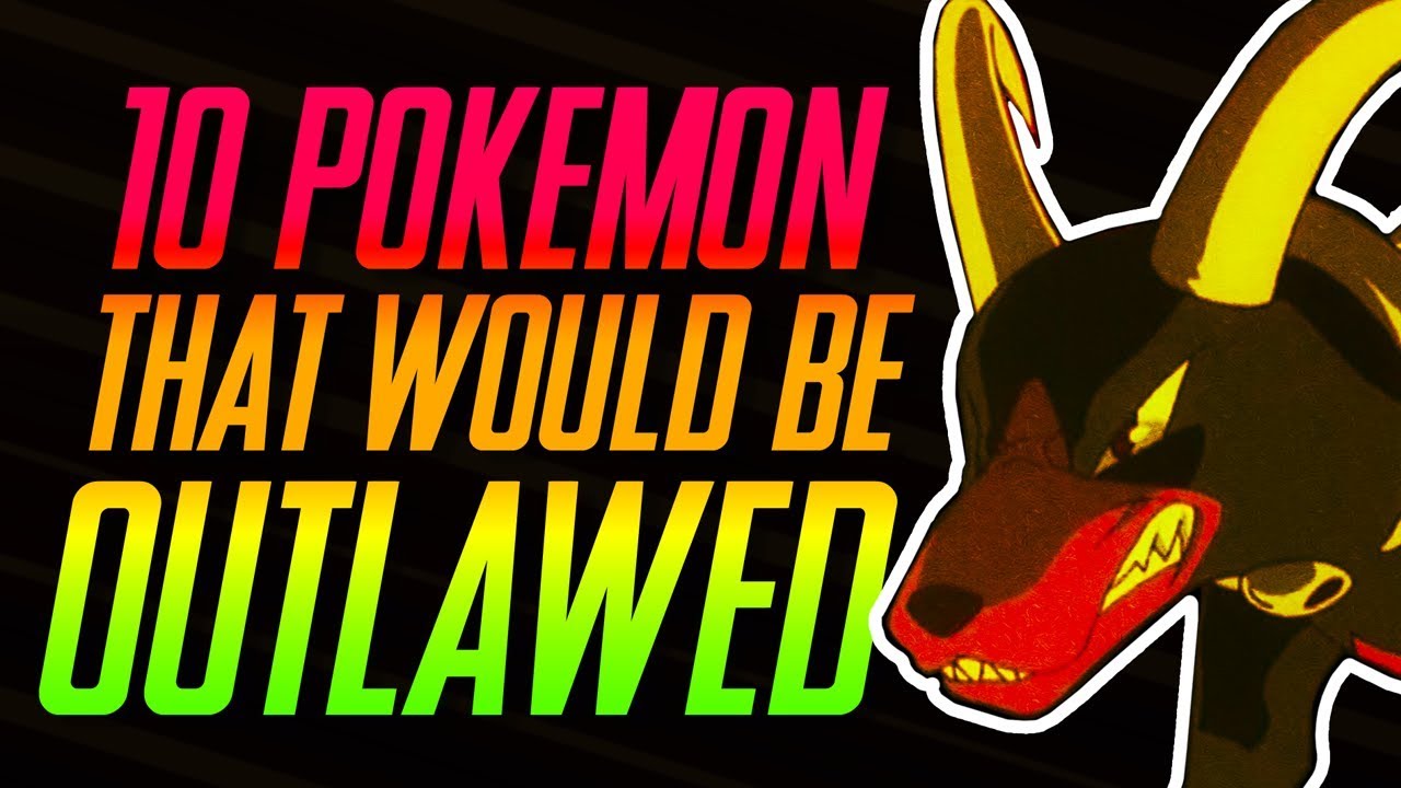 10 Pokemon That Would Be Outlawed | Mr1upz