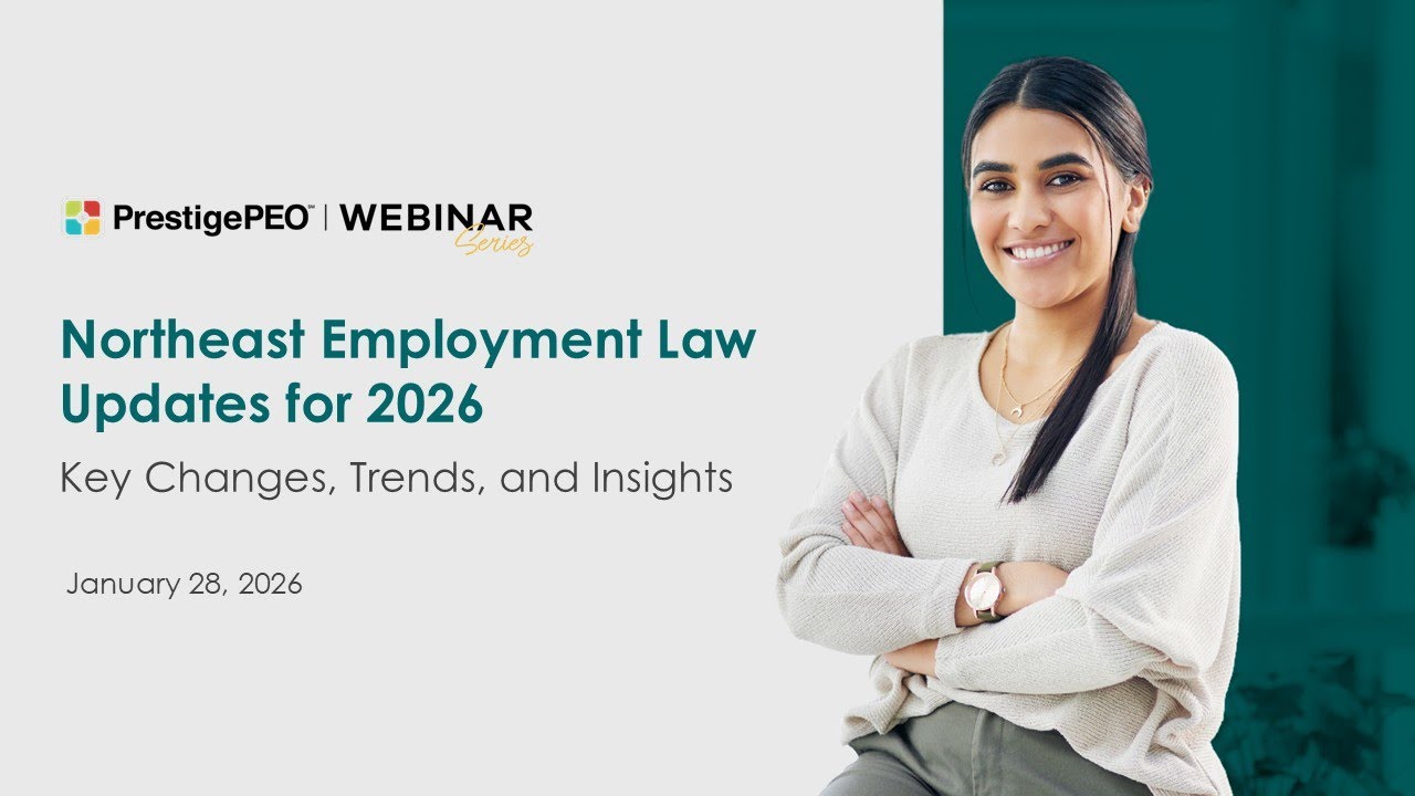 PrestigePEO Presents: Northeast Employment Law Updates for 2026 - Key Changes, Trends, and Insights