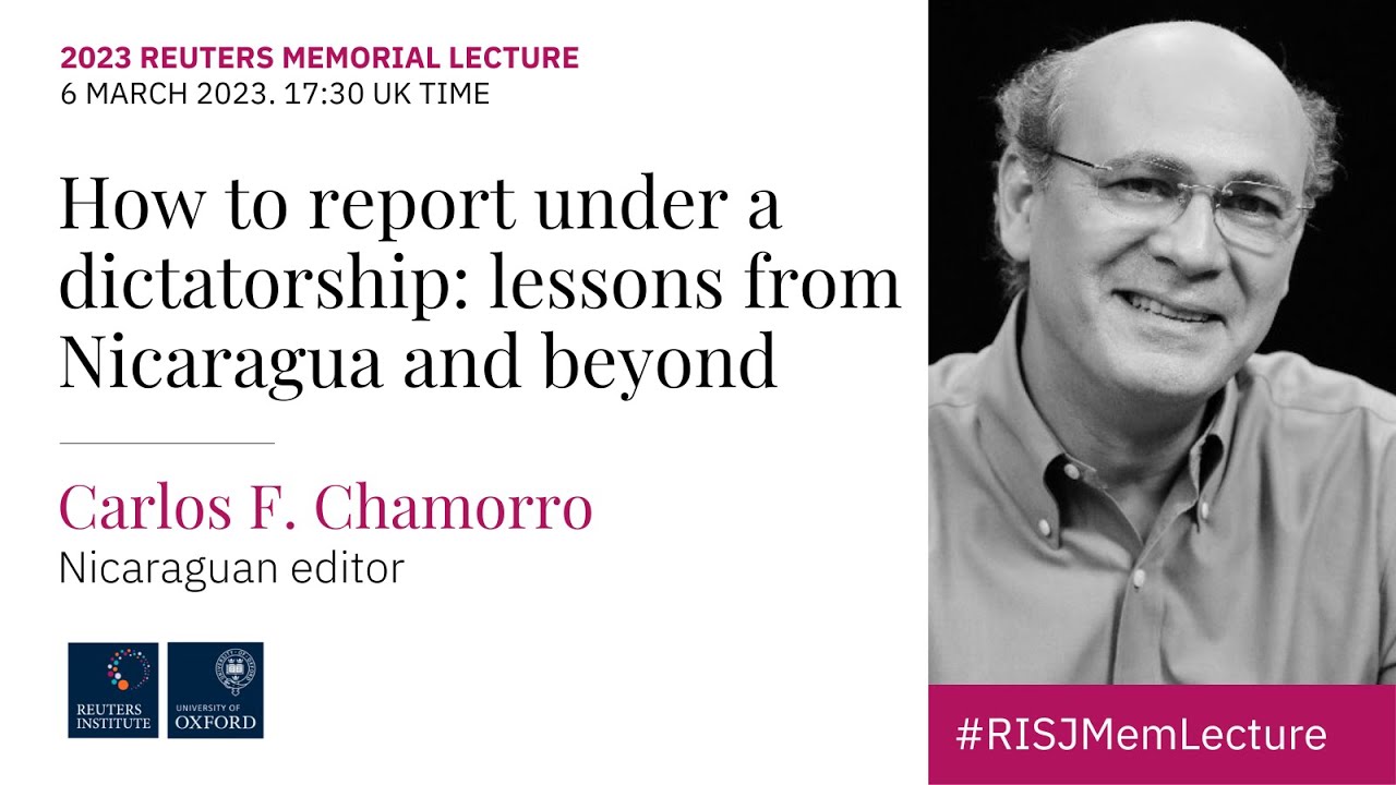 2023 Reuters Memorial Lecture with Carlos F. Chamorro, Nicaraguan editor