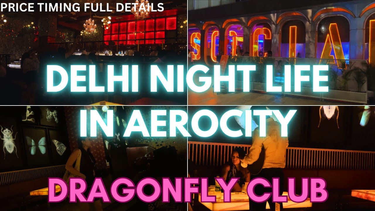 Delhi Night Life In Aerocity | Dragonfly club | night life at DRAGONFLY CLUB | wheretoego