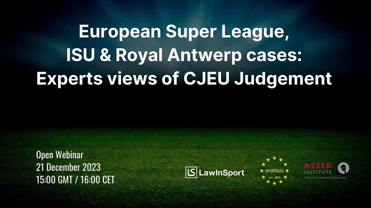 Experts analyse Court (CJEU) judgements in the European Super League, ISU & Royal Antwerp cases
