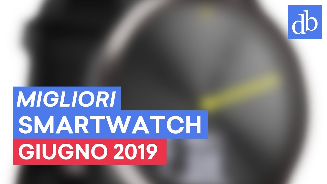 MIGLIORI SMARTWATCH di GIUGNO 2019 • Ridble.com