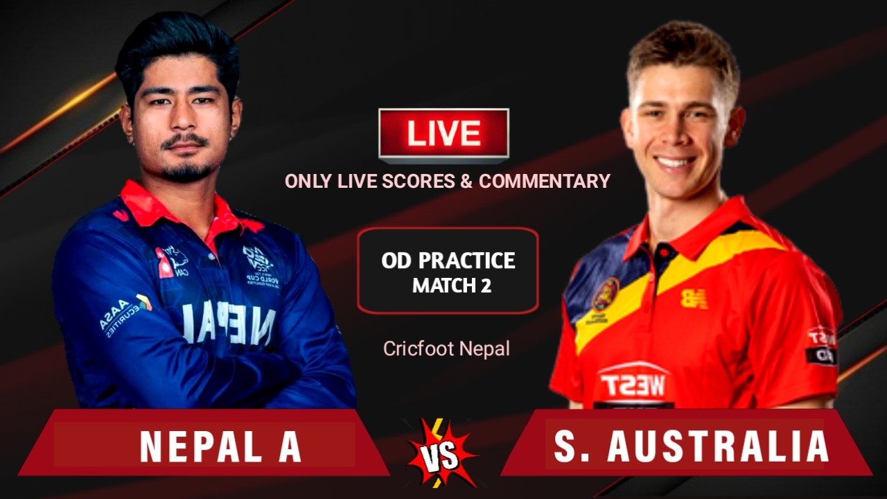 Nepal A vs South Australia Cricket Live Scores Commentary | Oneday 2nd Practice Match | Cricfoot