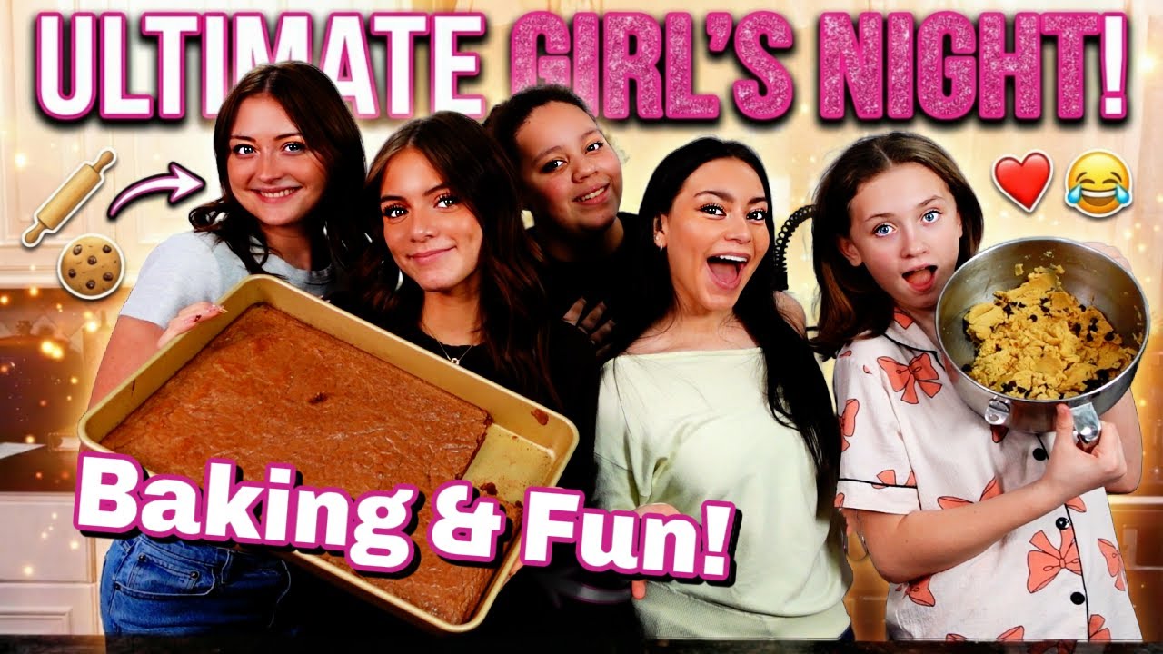 The ULTIMATE Girl's Night! (Baking & Bonding)