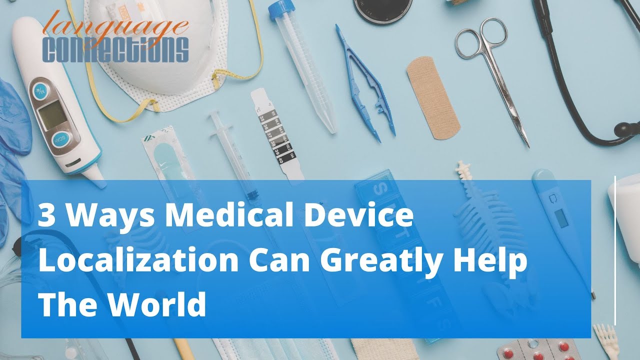 3 Ways Medical Device Localization Can Greatly Help The World