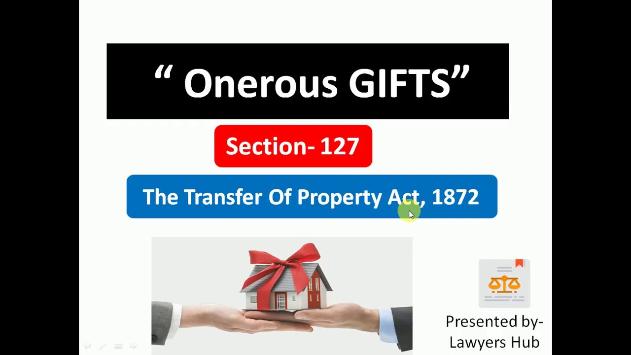 Onerous Gifts||sec 127|| Transfer of property act