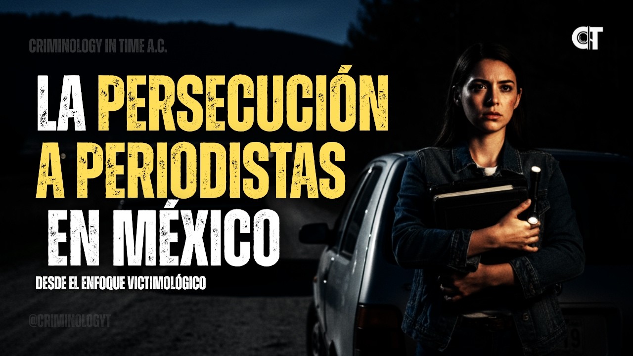 La persecución a periodistas en México, desde el enfoque victimológico, Lic. Amada Lanz Bustani