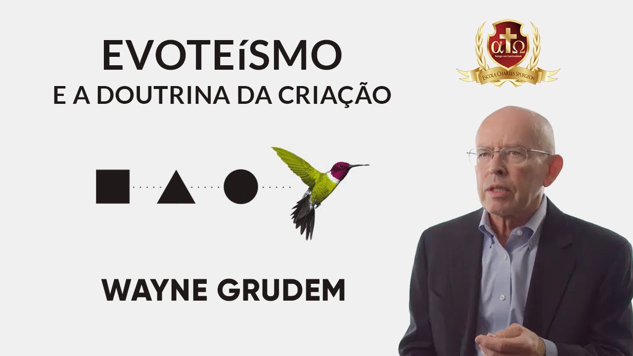 EVOTEÍSMO e a Doutrina da Criação - Wayne Grudem
