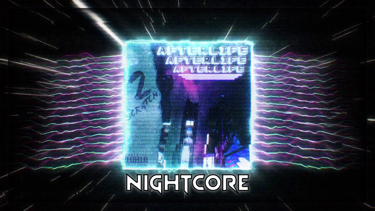 2Scratch - Afterlife (Nightcore | Speed Up)