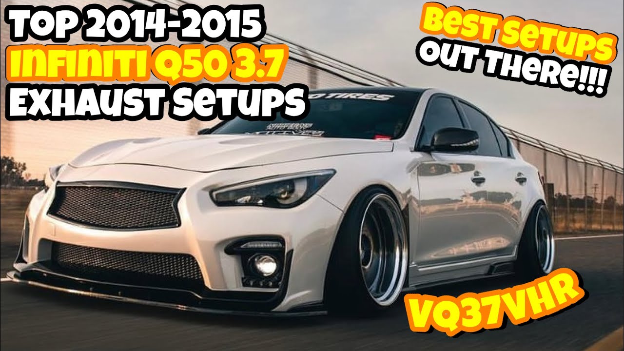 Top 2014-2015 Infiniti Q50 3.7 Exhaust Setups