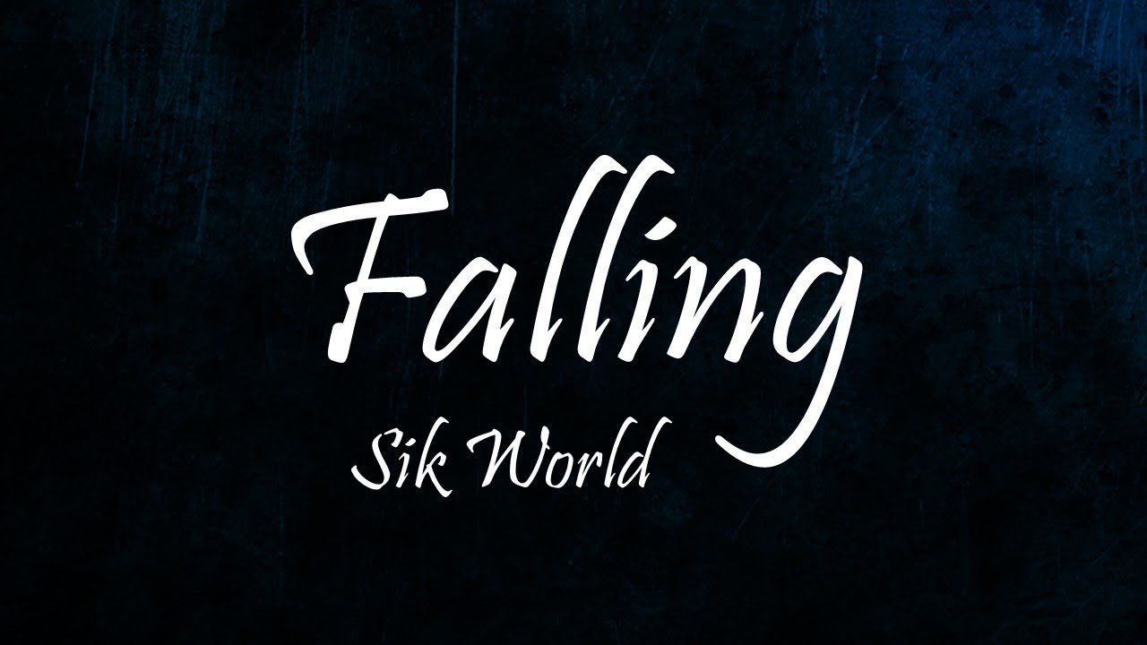 Sik World - Falling (Lyrics)