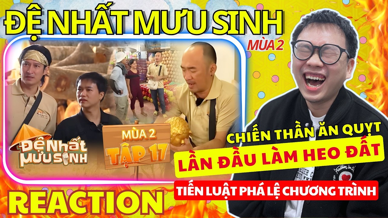 (REACTION) ĐỆ NHẤT MƯU SINH MÙA 2 - TẬP 17| Chiến thần ĂN QUỴT trở lại - TIẾN LUẬT lần đầu phá lệ