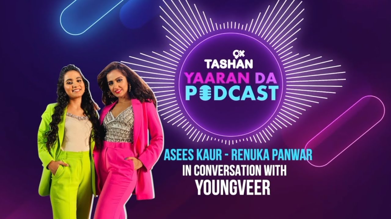 9X TASHAN | YAARAN DA PODCAST | ASEES KAUR AND RENUKA PANWAR | 52 GAJ KA DAMAN | FULL EPISODE