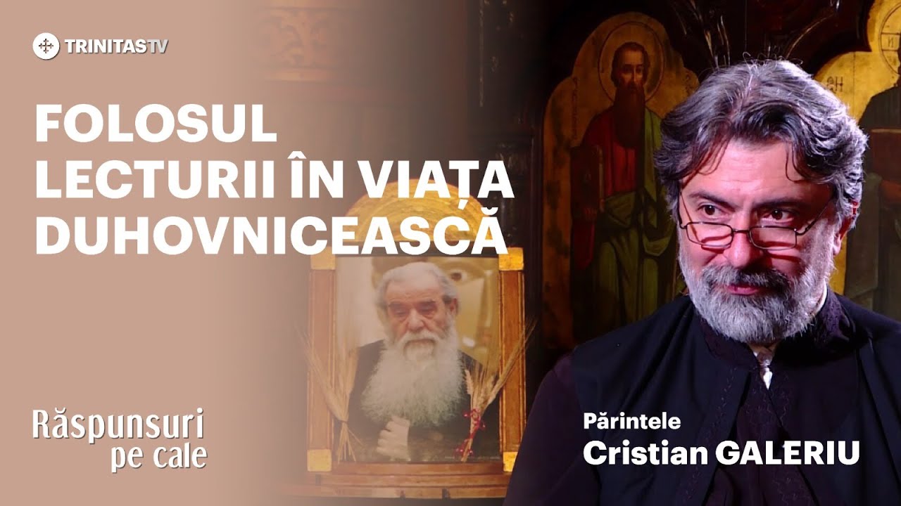 🔴 LIVE: „Folosul lecturii în viața duhovnicească” - Părintele Cristian GALERIU #RăspunsuriPeCale