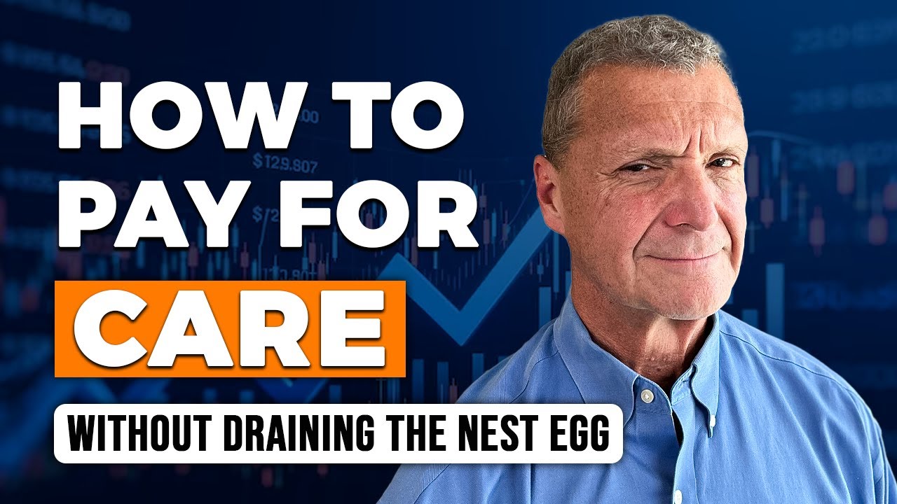 How to Pay for Long-Term Care Without Draining the Nest Egg