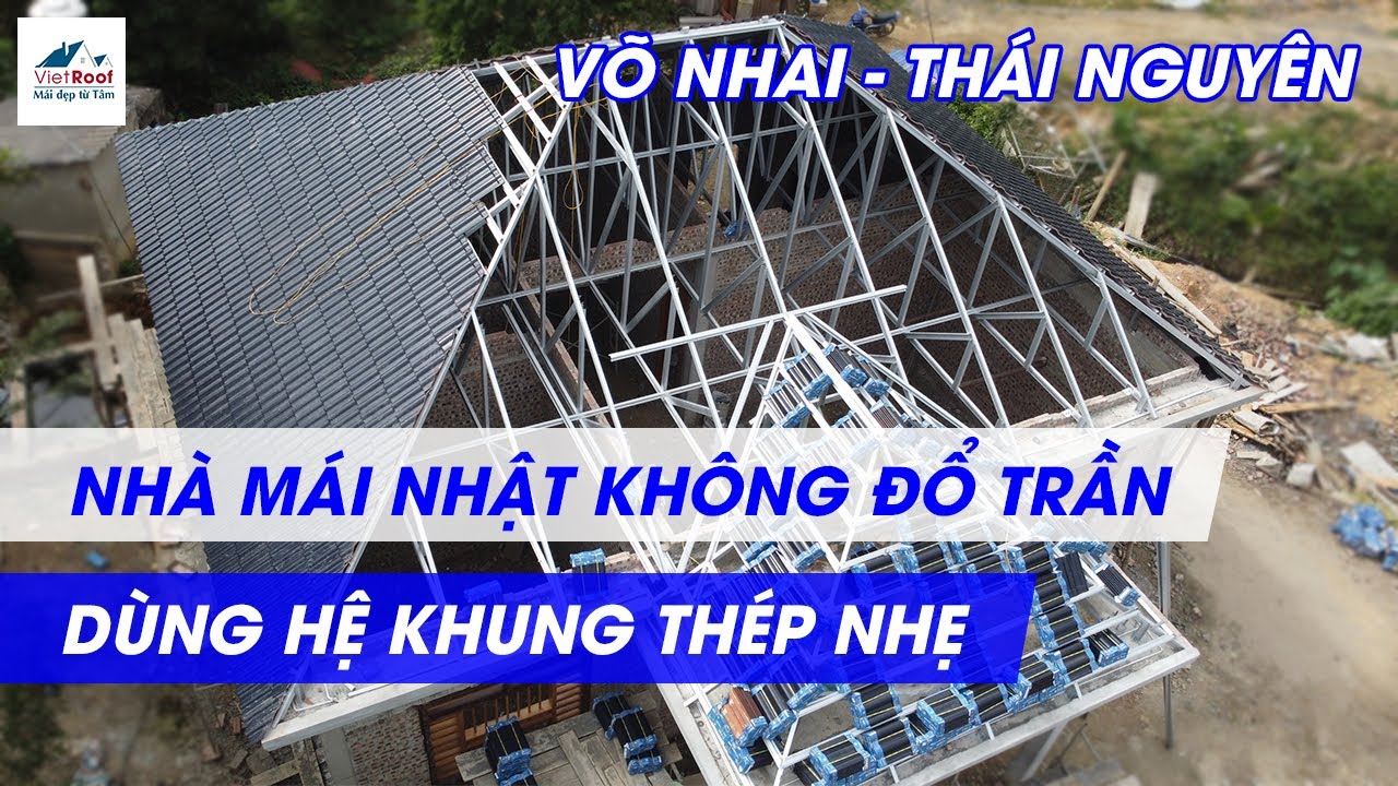 Lợp Ngói Nhà Mái Nhật Không Đổ Sàn Bê Tông Mái Sử Dụng Khung Kèo Thép Nhẹ