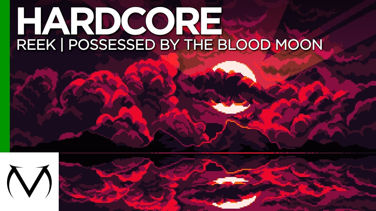 [Hardcore] - ReeK - Possessed By The Blood Moon