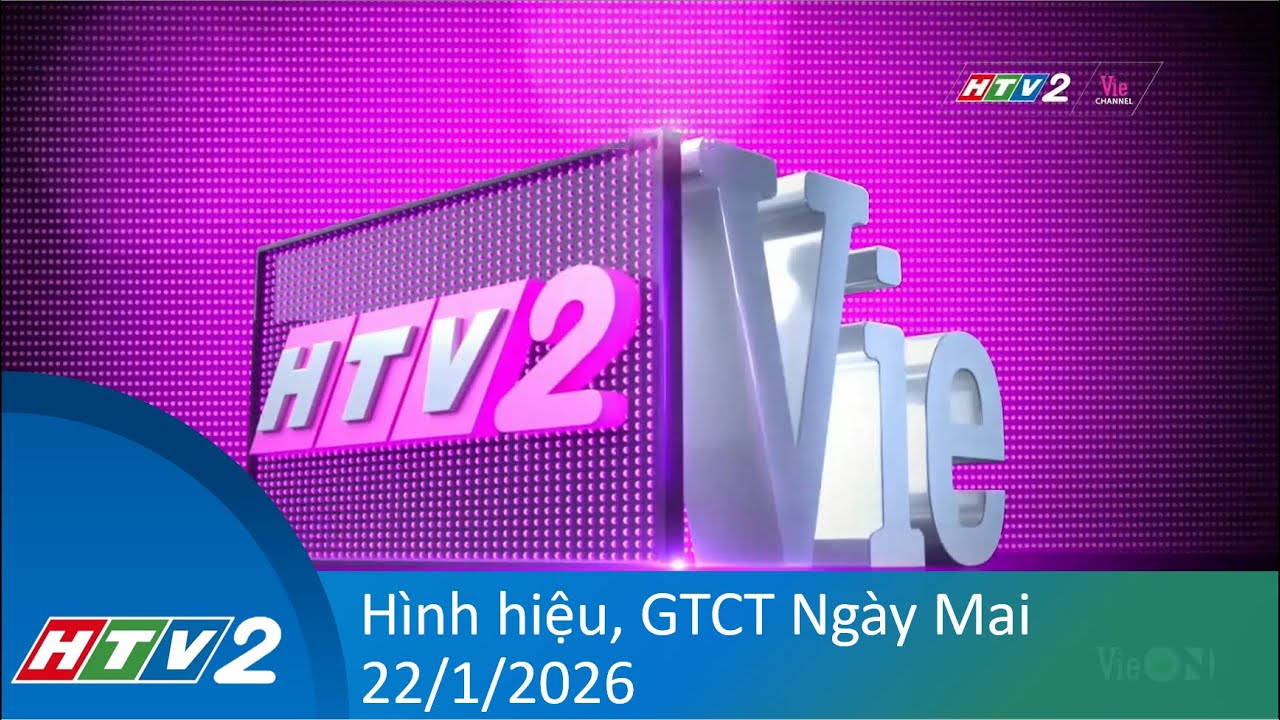 HTV2 - Vie Channel: Ident, GTCT Ng&agrave;y Mai(22/1/2026)