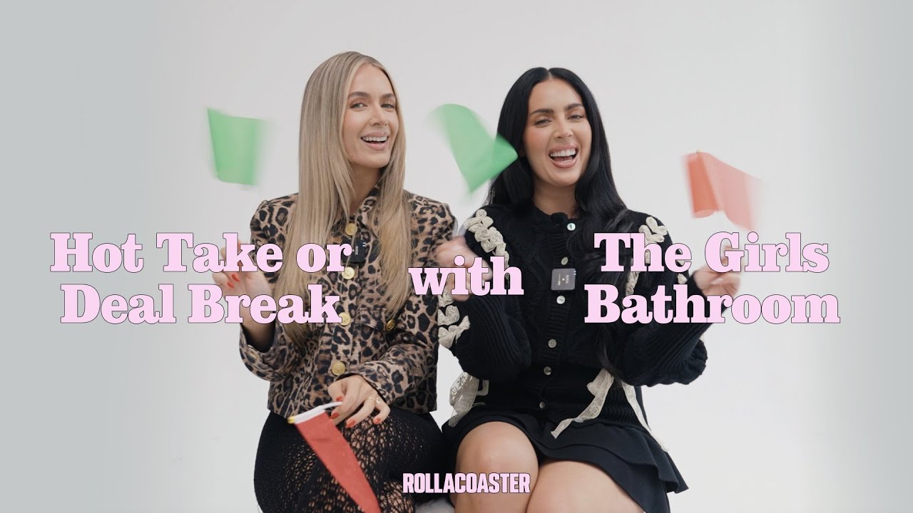 HOT TAKE OR DEAL BREAK WITH THE GIRLS BATHROOM | Rollacoaster Magazine
