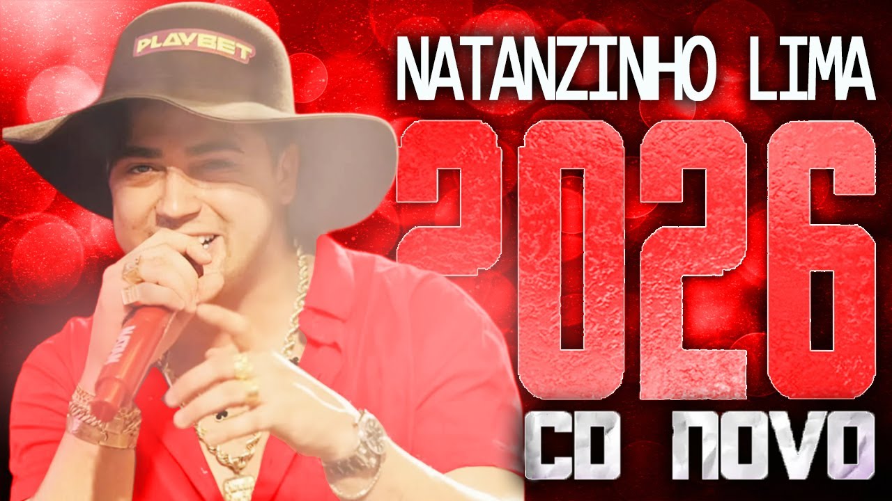 NATANZINHO LIMA 2026 ( CD NOVO 2026 ) REPERTÓRIO NOVO - MÚSICAS NOVAS