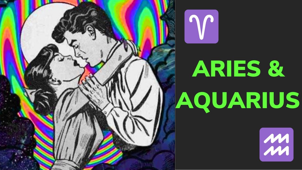 ✨The Aries & Aquarius Relationship - LOVE, Friendship & Compatibility 💘