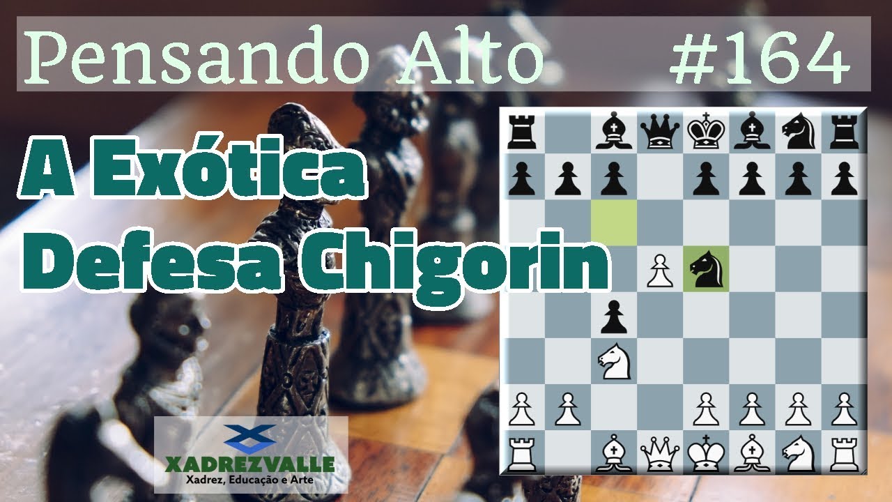 A Exótica Defesa Chigorin | [Xadrez] Pensando Alto #164