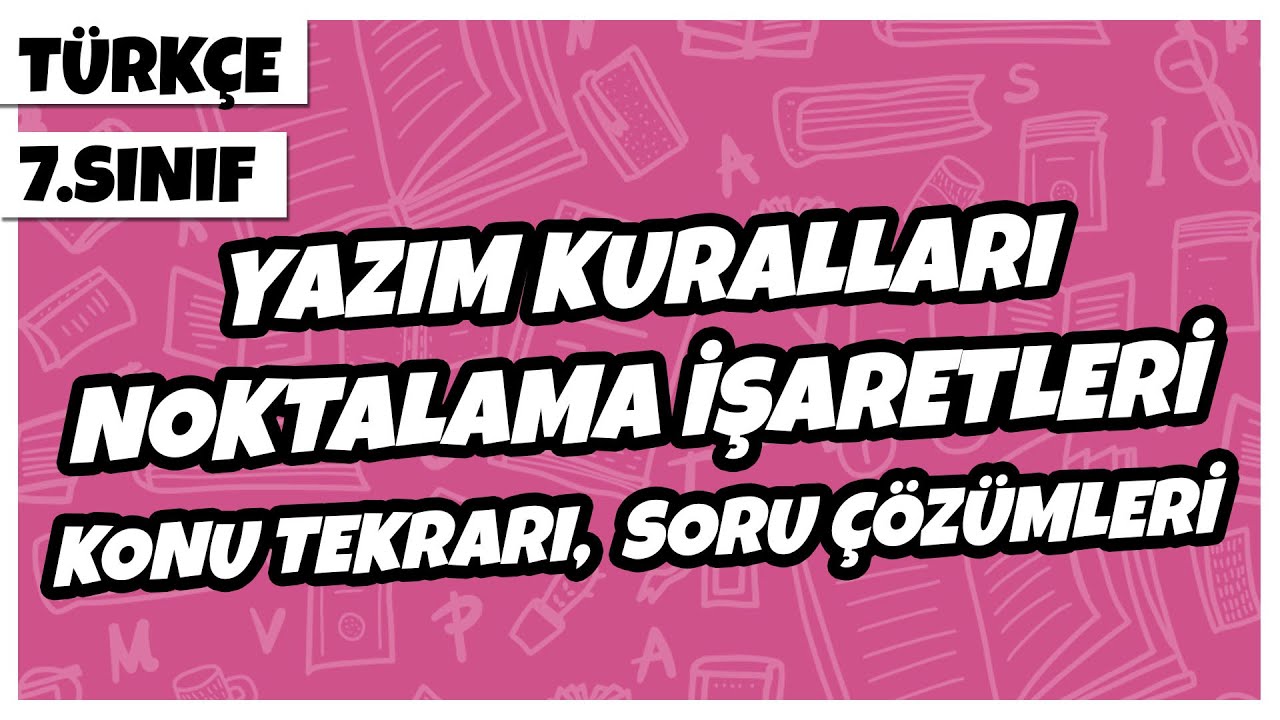 7. Sınıf Türkçe - Yazım Kuralları, Noktalama İşaretleri Konu Tekrarı Soru Çözümleri | 2021
