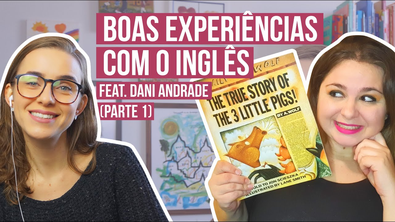 INGLÊS PARA CRIANÇAS: MENOS TRAUMAS, MAIS BOAS EXPERIÊNCIAS | feat. Dani Andrade (PARTE 1)