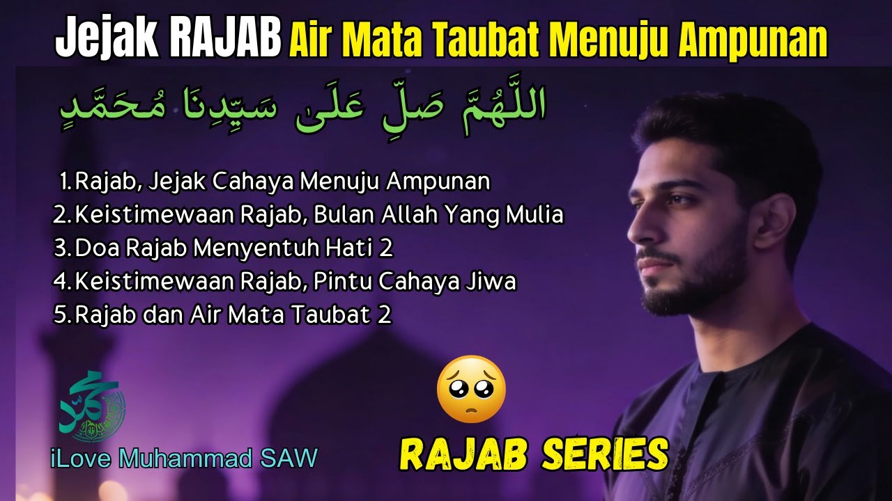 Jejak Cahaya Rajab | Keistimewaan Bulan Allah, Doa & Tangis Taubat Menyentuh Hati