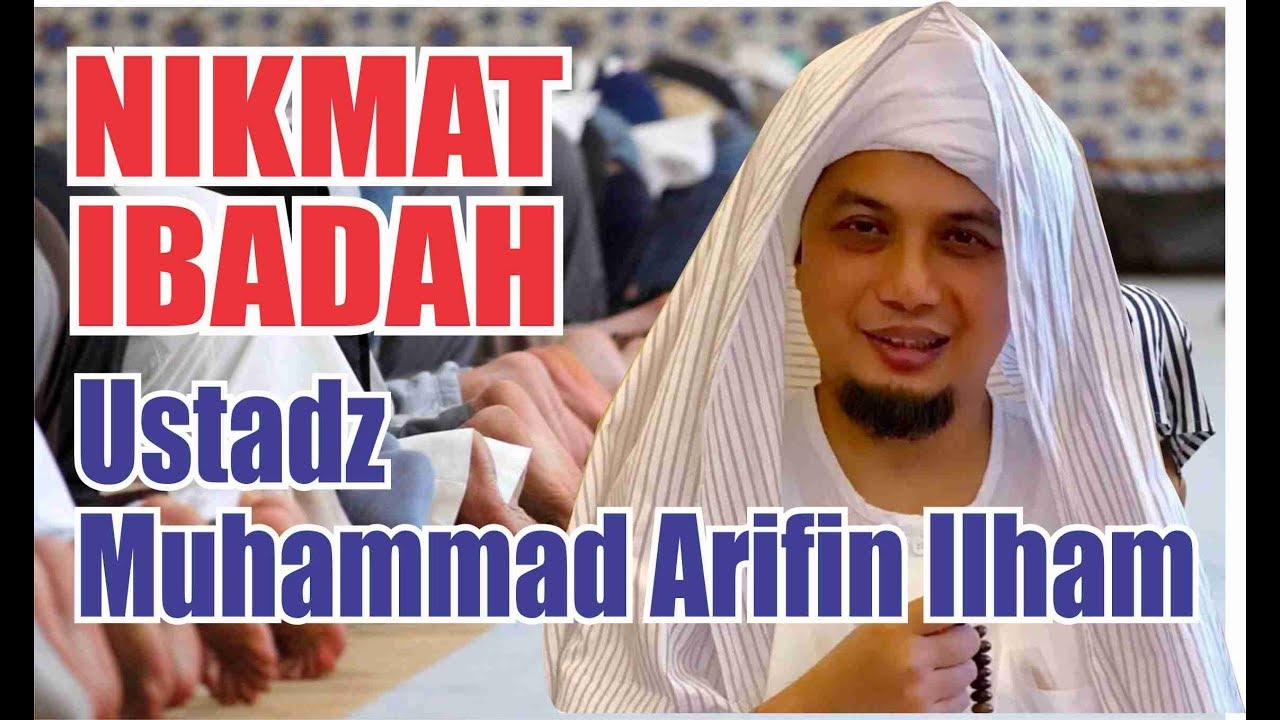 NIKMAT IBADAH " Ust Arifin Ilham