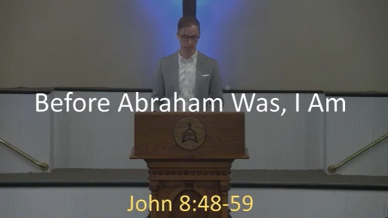 6.9.24 Sermon Before Abraham Was, I Am (John 8:48-59)