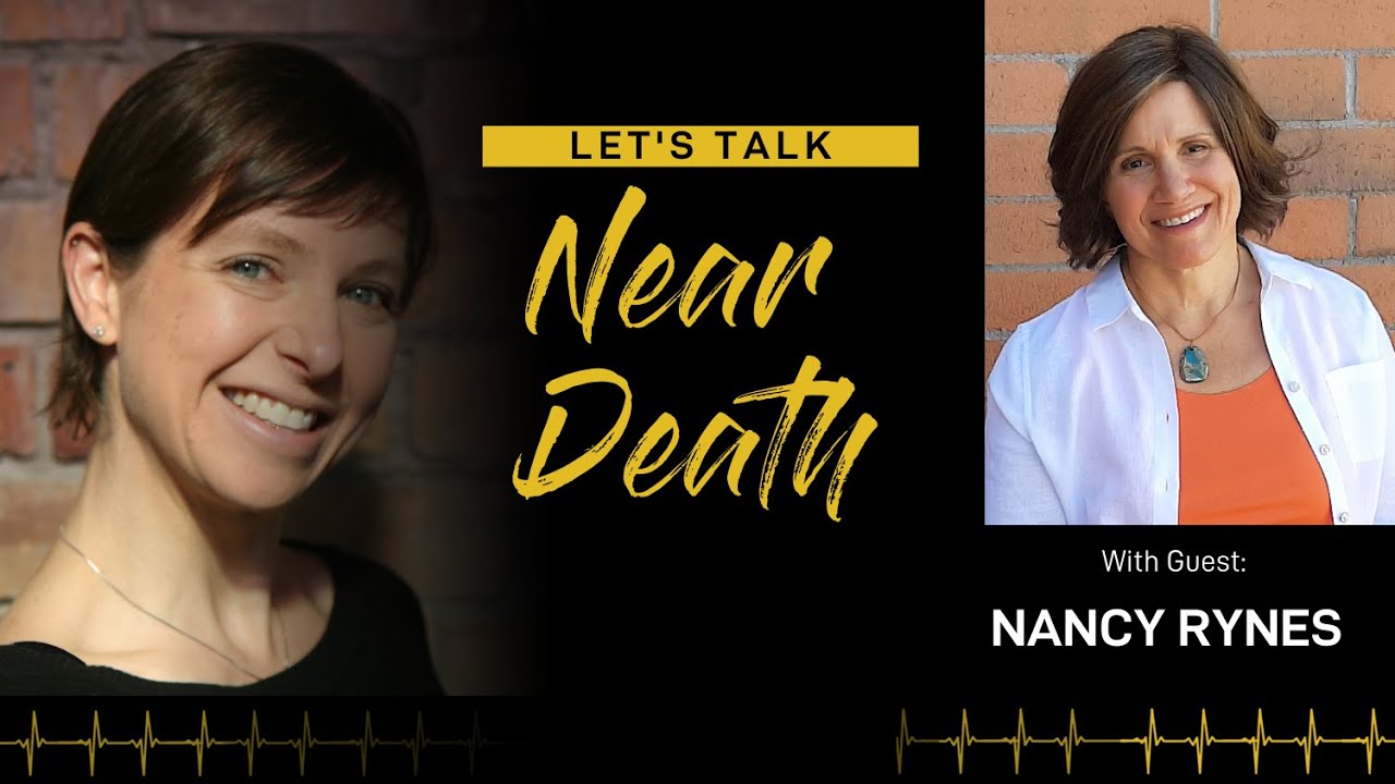Let's Talk Near Death - The NDE and ADC Experiences of Nancy Rynes