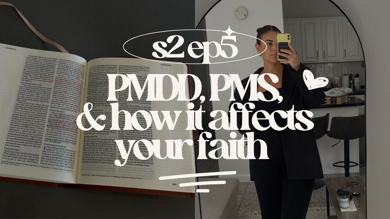 S2 EP5. PMDD, PMS, & How it Affects our Faith