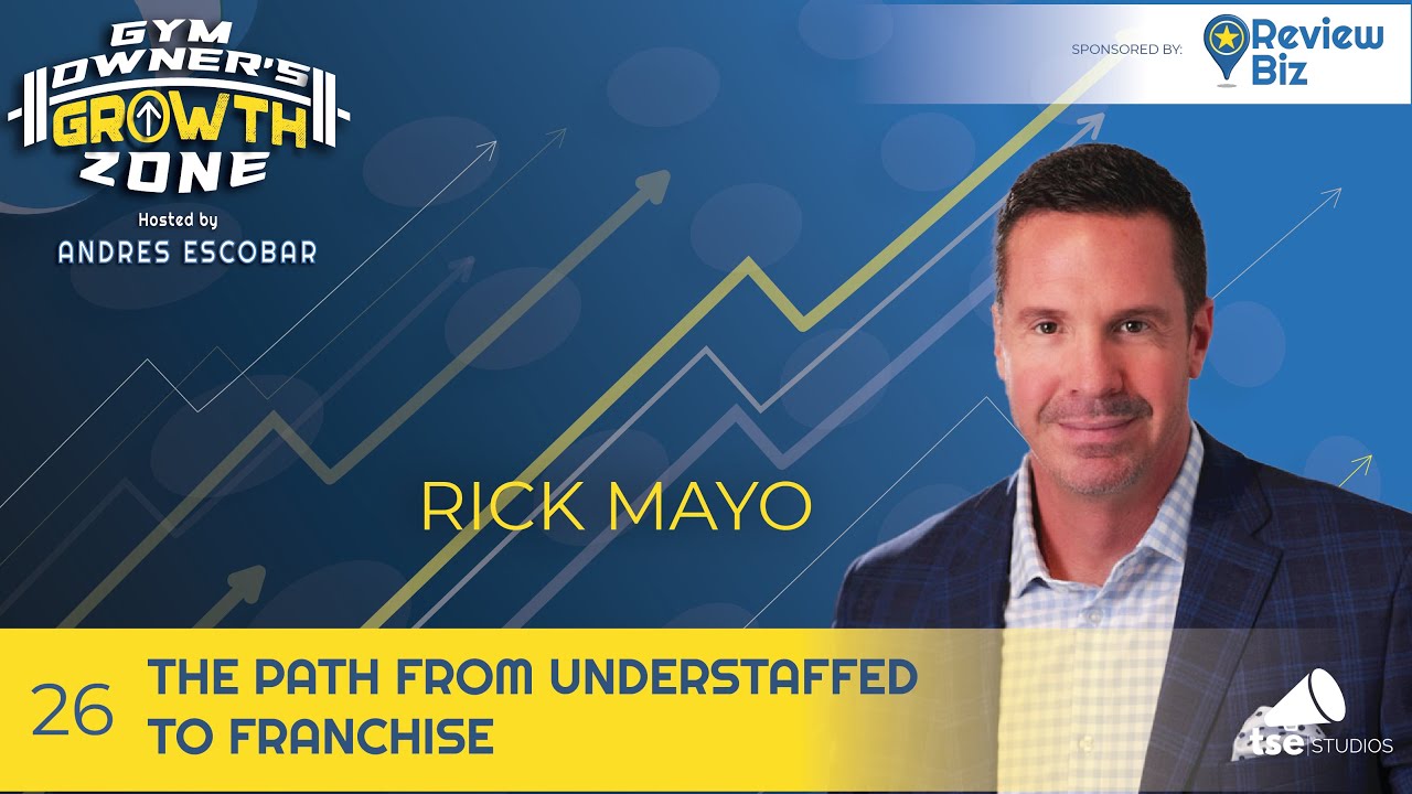 Rick Mayo | The Path From Understaffed to Franchise