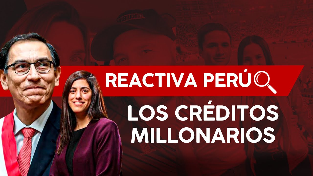 REACTIVA PER&Uacute; I LOS CR&Eacute;DITOS MILLONARIOS I &iquest;QU&Eacute; PASA SI NO PAGAN?