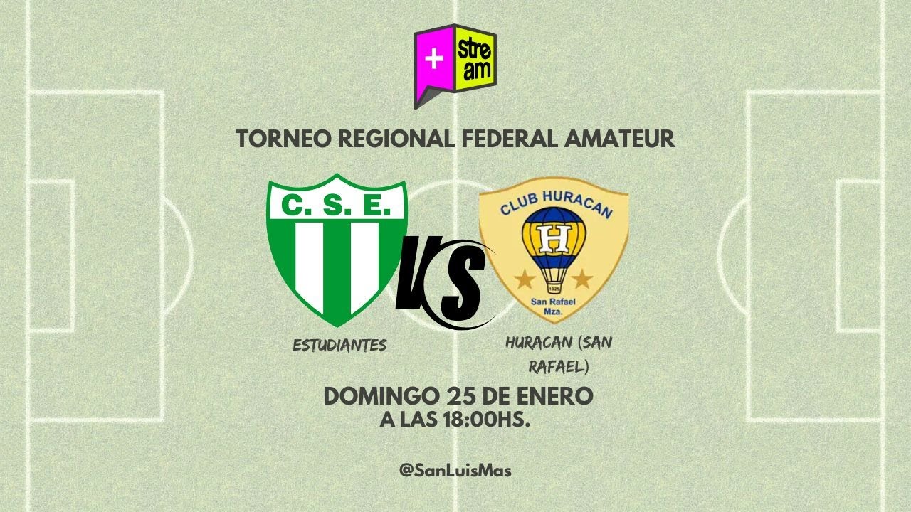 TORNEO REGIONAL FEDERAL AMATEUR |  ESTUDIANTES VS HURACAN (SAN RAFAEL)  | 18:00 HS