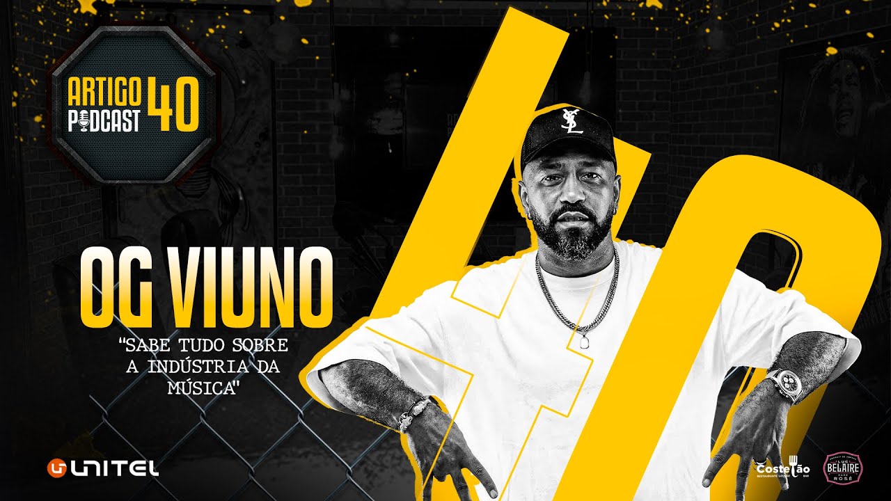 ARTIGO 40º PODCAST - OG VUINO (Tudo sobre a indústria da música) #84