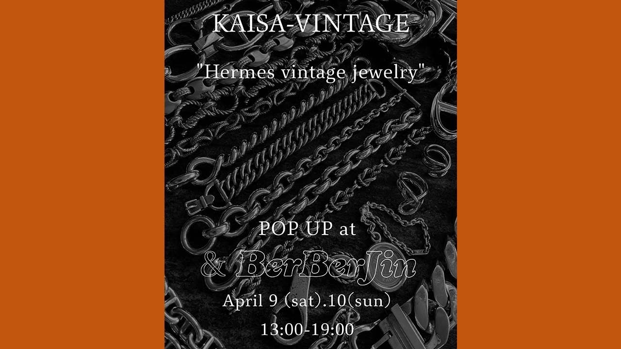 【 KAISA-VINTAGE & ベルベルジン popup store 開催！Hermes vintage jewelry エルメス 4/9（土）10（日）】