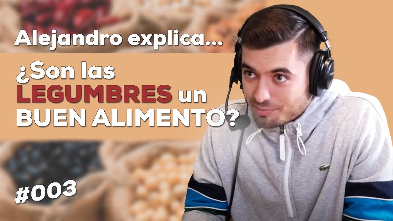 ALEJANDRO EXPLICA #003 | EL PROBLEMA DE LAS LEGUMBRES 🫘
